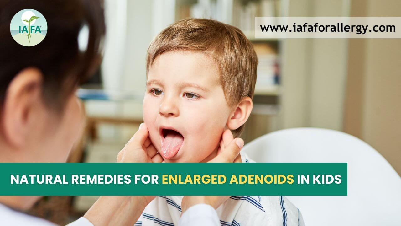 Natural Remedies for Enlarged Adenoids in Kids